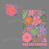 Floral-You-Are-Enough-Just-As-You-Are-SVG-20240604012.png