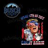 Trump-Make-4th-Of-July-Great-Again-Busch-Light-PNG-0706241010.png