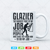 Funny Glazier The Hardest Part Of My Job Svg 3.jpg