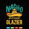Nacho Average Glazier Mexican Funny Cinco De Mayo Svg 1.jpg