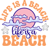 Life Is a Beach Enjoy The Waves.png