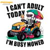 I-Cant-Adult-Today-Im-Busy-Mowed-Skeleton-Dad-PNG-2005241044.png