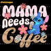 Cute-Stitch-Mama-Needs-Coffee-SVG-Digital-Download-Files-1704241025.png