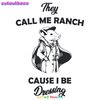 They-Call-Me-Ranch-Funny-Meme-SVG-Digital-Download-Files-2703241083.png