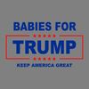 Babies-For-Trump-Keep-America-Great-SVG-Digital-Download-Files-2603241016.png