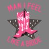 Man-I-Feel-Like-A-Bride-Svg-Digital-Download-3005242031.png