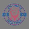 Its-Time-To-Circle-Back-Donald-Trump-Election-SVG-2603241006.png