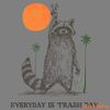 Everyday-Is-Trash-Day-Raccoon-Meme-PNG-Digital-Download-Files-1706241075.png