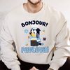 Bluey Bonjour Pavlova Sweatshirt  Bluey Bandit Dad Shirt  Bluey Dad Shirt  Bluey Kids  Bluey T-Shirt  Bluey And Bingo.jpg