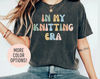 In My Knitting Era Shirt, Knitting Era Shirt, Knitting Lover Shirt, Crochet Lover Shirt, Crafter Mom Shirt, Cute Mom Shirt, Shirt for Women 1.jpg