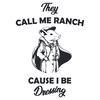 They-Call-Me-Ranch-Funny-Meme-SVG-Digital-Download-Files-2703241083.png