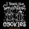 I-Teach-the-Smartest-Cookies-SVG-Digital-Download-Files-2073453.png