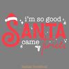 I'm-So-Good-Santa-Came-Twice-Svg-Digital-Download-Files-2090101.png