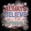 Always-Believe-in-the-Impossible-PNG-Digital-Download-Files-PNG200624CF2303.png