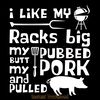 I-Like-My-Racks-Big-My-Butt-Rubbed-Digital-Download-SVG270624CF8941.png
