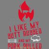 I-Like-My-Butt-Rubbed-and-My-Pork-Pulled-SVG270624CF8941.png