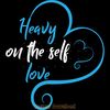 Heavy-on-the-Self-Love-Digital-Download-Files-SVG260624CF7151.png