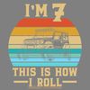 I'm-7-This-is-How-I-Roll-Monster-Truck-Digital-SVG270624CF8533.png