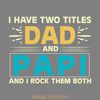 I-Have-Two-Titles-Dad-and-Papi-Svg-File-Digital-SVG280624CF9600.png