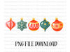 Christmas Ornaments PNG, Cute Christmas Png, Digital Download, Christmas Decor Png, Christmas Sweatshirt, Christmas PNG, Ornament Png.jpg