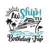 Aw-Ship-It's-A-Birthday-Trip-SVG-Digital-Download-Files-2264202.png