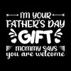 I'm-Your-Father's-Day-Gift-Mommy-Says-Digital-Download-Files-SVG40724CF10198.png