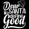 Funny-Santa-Dear-Santa-Define-Good-Digital-Download-Files-SVG270624CF8393.png