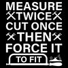Measure-Twice-Cut-Once-then-Force-It-to-Digital-Download-SVG270624CF8876.png