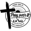 Pray-on-It-Pray-over-It-Pray-Through-It-Digital-SVG250624CF5753.png