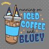 Running-On-Iced-Coffee-And-Bluey-SVG-Digital-Download-Files-1004241059.png