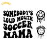 Somebody's-Loud-Mouth-Soccer-Mama-Png-Svg-2216125.png