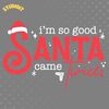 I'm-So-Good-Santa-Came-Twice-Svg-Digital-Download-Files-2090101.png