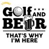 Golf-And-Beer-That's-Why-I'm-Here-Svg-Digital-Download-2193101.png
