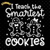 I-Teach-the-Smartest-Cookies-SVG-Digital-Download-Files-2073453.png