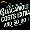 Guacamole-Costs-Extra-and-so-Do-I-Digital-Download-Files-SVG190624CF1416.png