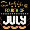 You-Look-Like-the-4th-of-July-SVG-Digital-Download-SVG190624CF1768.png
