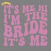 It's-Me-Hi-I'm-the-Bride-It's-Me-SVG-Digital-SVG200624CF2706.png