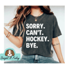 Sorry Can't Hockey Bye Shirt Hockey Life Shirt Hockey Player Gifts Busy Funny Ice Hockey Gift Hockey Shirt Hockey Shirt.jpg