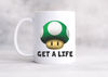 GET A LIFE Mug  Mushroom, Mario,  Fun Gift, Coffee Mug, Teenager, Young Adult Mug, Personalized Gamer, Video Game, Character.jpg