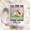 CUSTOM Dog Name Coffee Mug, Ill find you in every lifetime, I love you Mug, Personalized Couples Wedding Cup, Valentines Anniversary Gift.jpg