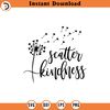 SVG983-Scatter Kindness Dandelion Svg, Dandelion Svg, Heart Dandelion Svg, Dandelion Blowing Svg, Flower Svg, Dandelion Cut File, Kindness Svg.jpg