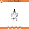 SVG988-Some Days I'm Extra Witchy Halloween SVG, Basic Witch svg, Witches svg, Coffee Mug svg, Adult Humor svg, Wicked svg, Funny Quote svg 1.jpg