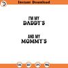 SVG5104-I'm My Daddy's Boy And My Mommy's World Svg, Png Eps Pdf Files, Daddy's Boy Svg, Mommy's World Svg, Baby Boy Svg.jpg