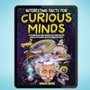 Interesting Facts for Curious Minds 1572 Random but Mind-Blowing Facts About History, Science, Pop Culture and Everything in... (Jordan Moore) IMAGE.jpg