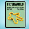 Filterworld How Algorithms Flattened Culture.jpg