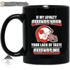 My Loyalty And Your Lack Of Taste Cleveland Browns Mugs.jpg