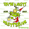 Gr$inch You're A Nasty Wasty Skunk Mister TShirt, Funny Gr$inch Christmas TShirt, Grinchmas TShirt.png