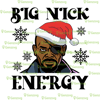 Big Nick Energy Nick Fury Christmas TShirt, Hero Winter Samuel Jackson Holiday T-Shirt, Nick Fury Xmas Shirt.png