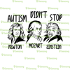 Autism Didn't Stop Einstei!n Mo!zart New!ton Tshirt, Autism Mom Tshirt, Autism Acceptance TShirt, Autism Mama Shirt.png