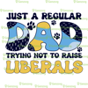 Just a Regular Dad Trying Not To Raise Liberals B#lu!ey Tshirt, B#lu!ey Dad Tshirt, Birthday Dad Father's Day Tshirt.png